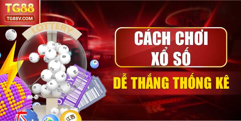 Cách chơi xổ số dễ thắng thống kê