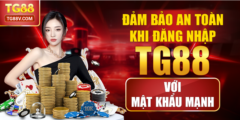 Đảm bảo an toàn khi đăng nhập TG88 với mật khẩu mạnh.