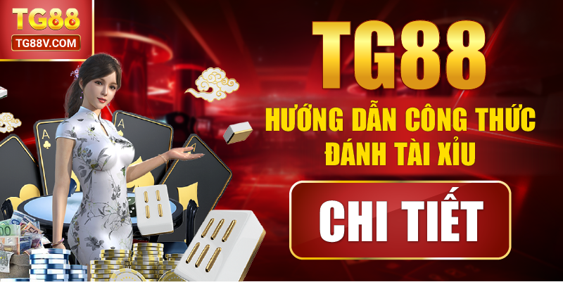 TG88 hướng dẫn công thức đánh tài xỉu chi tiết.